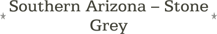 Southern Arizona -- Stone Grey
